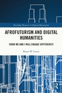 Cover: Afrofuturism and Digital Humanities - Routledge
