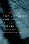 Cover: Decriminalizing Abortion in Northern Ireland - Bloomsbury Publishing PLC