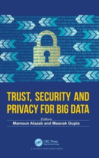 Enlarge image Cover: Trust, Security and Privacy for Big Data - CRC Press