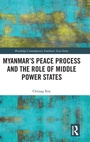 Cover: Myanmar's Peace Process and the Role of Middle Power States - Routledge
