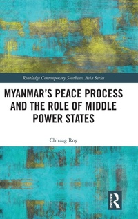 Enlarge image Cover: Myanmar's Peace Process and the Role of Middle Power States - Routledge