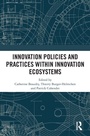 Cover: Innovation Policies and Practices within Innovation Ecosystems - Routledge