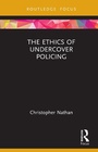 Cover: The Ethics of Undercover Policing - Routledge