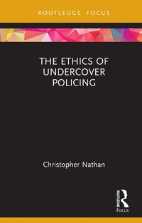 Enlarge image Cover: The Ethics of Undercover Policing - Routledge