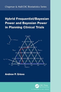 Abbildung von: Hybrid Frequentist/Bayesian Power and Bayesian Power in Planning Clinical Trials - Chapman & Hall/CRC