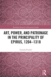 Abbildung von: Art, Power, and Patronage in the Principality of Epirus, 1204-1318 - Routledge