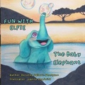 Cover: Fun with Elfie The Baby Elephant - Lulu.com