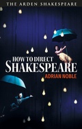 Cover: How to Direct Shakespeare - The Arden Shakespeare