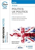 Cover: My Revision Notes: AQA A-level Politics: UK Politics Second Edition - Hodder Education