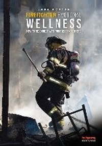 Abbildung von: Firefighter Emotional Wellness - Fire Engineering Books