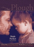 Cover: Plough Quarterly No. 30 - Made Perfect - Plough Publishing House
