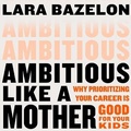 Cover: Ambitious Like a Mother - Little, Brown Spark