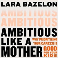 Enlarge image Cover: Ambitious Like a Mother - Little, Brown Spark