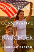 Cover: How to Raise a Conservative Daughter - Regnery Publishing