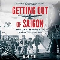 Enlarge image Cover: Getting Out of Saigon - SIMON & SCHUSTER AUDIO