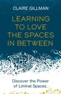 Cover: Learning to Love the Spaces in Between - Welbeck