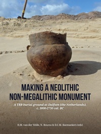 Enlarge image Cover: Making a Neolithic Non-megalithic Monument - Sidestone Press
