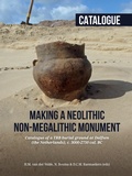 Cover: Making a Neolithic Non-megalithic Monument - Catalogue - Sidestone Press