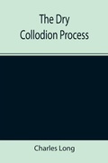 Cover: The Dry Collodion Process - ALPHA EDITION
