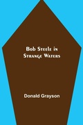 Cover: Bob Steele in Strange Waters - ALPHA EDITION