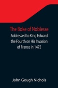 Cover: The Boke of Noblesse; Addressed to King Edward the Fourth on His Invasion of France in 1475 - ALPHA EDITION
