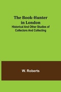 Cover: The Book-Hunter in London; Historical and Other Studies of Collectors and Collecting - ALPHA EDITION