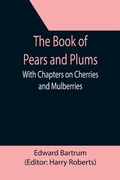 Cover: The Book of Pears and Plums; With Chapters on Cherries and Mulberries - ALPHA EDITION