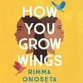 Cover: How You Grow Wings - Algonquin Young Readers