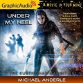 Cover: Under My Heel [Dramatized Adaptation] - Graphic Audio