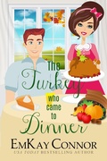 Cover: The Turkey Who Came to Dinner (Holiday Hijinks Romance, #1) - Holiday Hijinks Romance