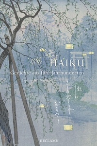Abbildung von: Haiku. Gedichte aus fünf Jahrhunderten - Reclam