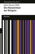 Cover: Die N&uuml;tzlichkeit der Religion - Reclam