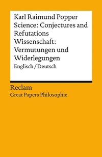 Abbildung von: Science: Conjectures and Refutations / Wissenschaft: Vermutungen und Widerlegungen. Englisch/Deutsch. [Great Papers Philosophie] - Reclam