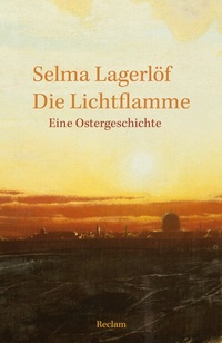 Abbildung von: Die Lichtflamme. Eine Ostergeschichte - Reclam