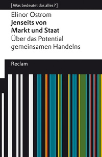 Abbildung von: Jenseits von Markt und Staat. Über das Potential gemeinsamen Handelns. [Was bedeutet das alles?] - Reclam