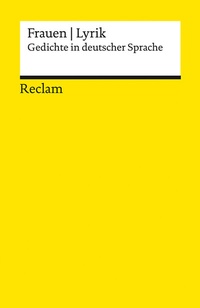 Abbildung von: Frauen - Lyrik. Gedichte in deutscher Sprache. Im Auftrag der Wüstenrot Stiftung herausgegeben und mit einem Nachwort versehen von Anna Bers - Reclam