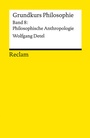 Cover: Grundkurs Philosophie. Band 8: Philosophische Anthropologie - Reclam