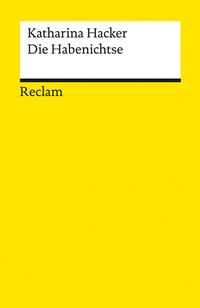 Abbildung von: Die Habenichtse. Roman. Zeitgenössische Romane bei Reclam - Geeignet für den Schulunterricht - Mit einem Nachwort von Corinna Schlicht - Reclam - Reclam