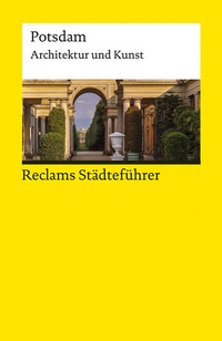 Abbildung von: Reclams Städteführer Potsdam. Architektur und Kunst - Reclam