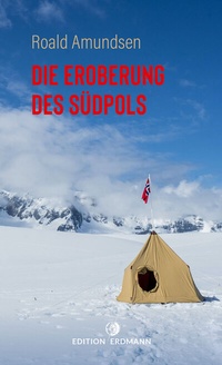 Abbildung von: Die Eroberung des Südpols - Edition Erdmann