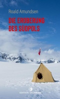 Cover: Die Eroberung des S&uuml;dpols - edition erdmann ein Imprint von Verlagshaus R&ouml;merweg
