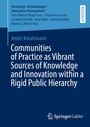 Cover: Communities of Practice as Vibrant Sources of Knowledge and Innovation within a Rigid Public Hierarchy - Springer Gabler