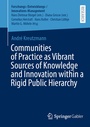 Cover: Communities of Practice as Vibrant Sources of Knowledge and Innovation within a Rigid Public Hierarchy - Springer Gabler