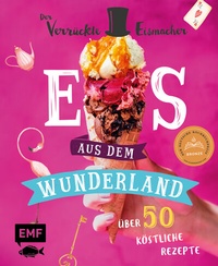Abbildung von: Eis aus dem Wunderland - Edition Michael Fischer / EMF Verlag