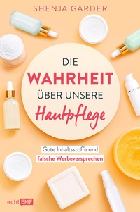 Abbildung von: Die Wahrheit über unsere Hautpflege - Edition Michael Fischer / EMF Verlag