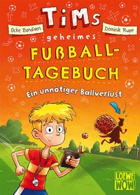 Abbildung von: Tims geheimes Fußball-Tagebuch (Band 2) - Ein unnötiger Ballverlust - Loewe