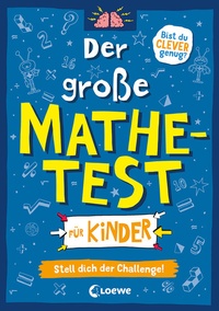 Abbildung von: Der große Mathetest für Kinder - Stell dich der Challenge! - Loewe
