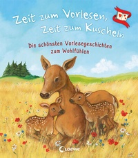Abbildung von: Zeit zum Vorlesen, Zeit zum Kuscheln - Die schönsten Vorlesegeschichten zum Wohlfühlen - Loewe