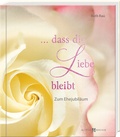 Cover: . dass die Liebe bleibt - Butzon & Bercker