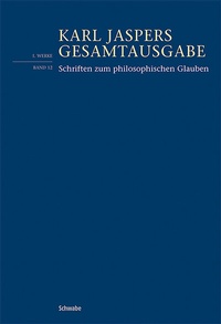 Abbildung von: Schriften zum philosophischen Glauben - Schwabe Verlagsgruppe AG Schwabe Verlag